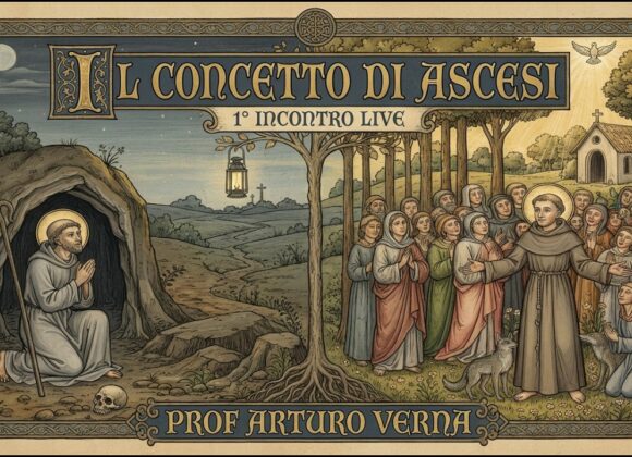 Il Concetto di Ascesi - Prof. Arturo Verna - Ascetismo e Francescanesimo nel Medioevo – 1° Incontro